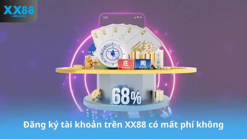 Đăng ký tài khoản trên XX88 có mất phí không?