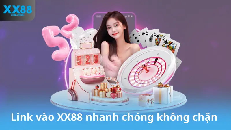 Link vào XX88 nhanh chóng không chặn 
