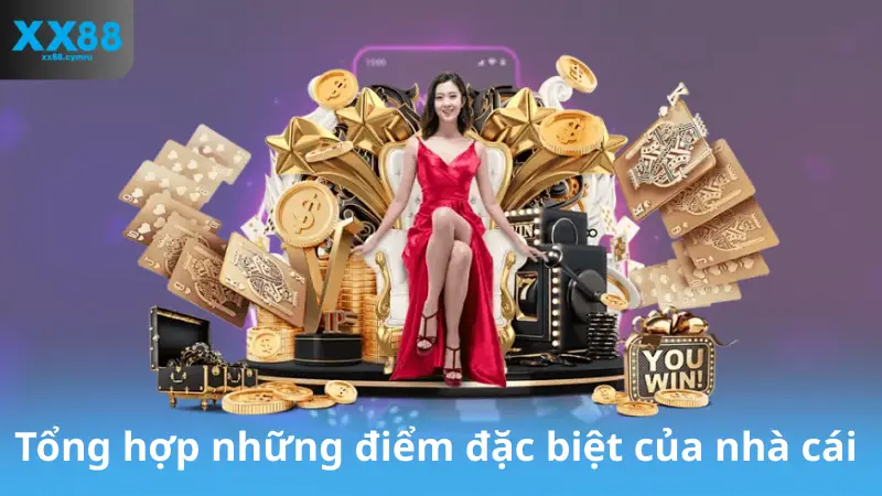 Tổng hợp những điểm đặc biệt của nhà cái 