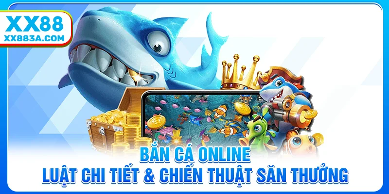 ban ca online luat chi tiet chien thuat san thuong