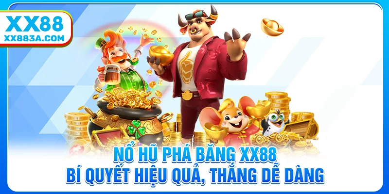 no hu pha bang xx88 bi quyet hieu qua thang de dang